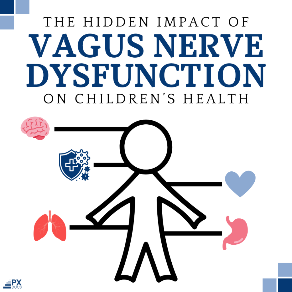 The Hidden Impact of Vagus Nerve Dysfunction on Children's Health | PX Docs